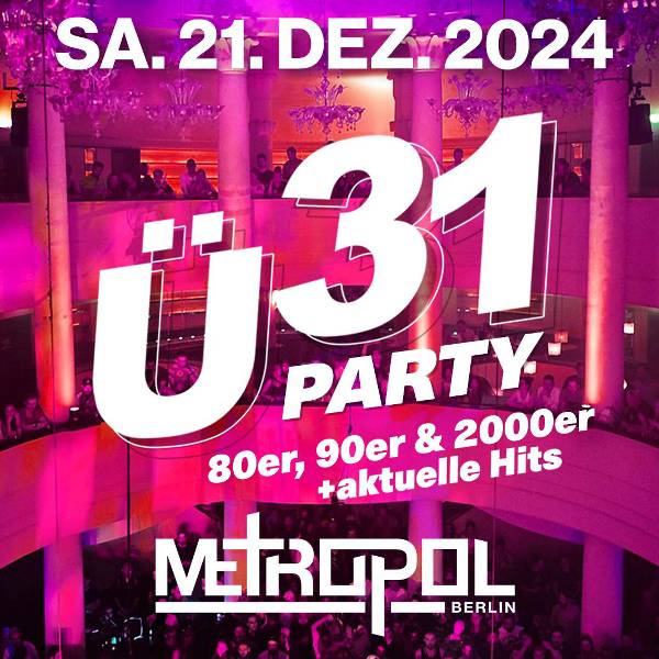 Ü31 Party - im Metropol Berlin 